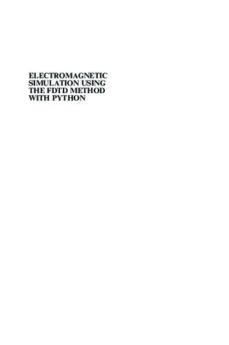 Electromagnetic Simulation Using The Fdtd Method With Python 3rd Edition Dennis Michael Sullivan And Jennifer E Houle