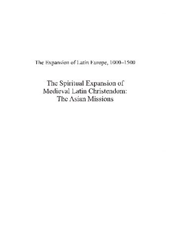 The Spiritual Expansion Of Medieval Latin Christendom The Asian Missions James D Ryan