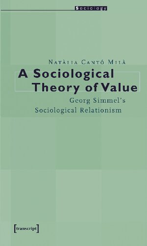 A Sociological Theory Of Value Georg Simmels Sociological Relationism Natlia Cant Mil