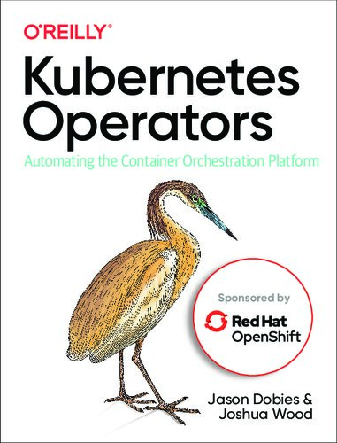Kubernetes Operators 1st Edition Jason Dobies Joshua Wood