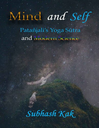 Mind And Self Patanjalis Yoga Sutra And Modern Science Subhash Kak