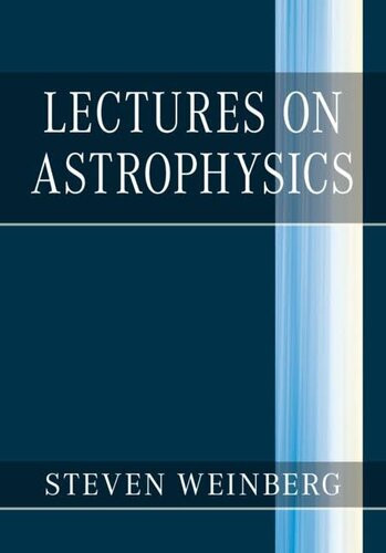 Lectures On Astrophysics Steven Weinberg