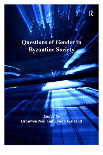 Questions Of Gender In Byzantine Society Reprint Bronwen Neil