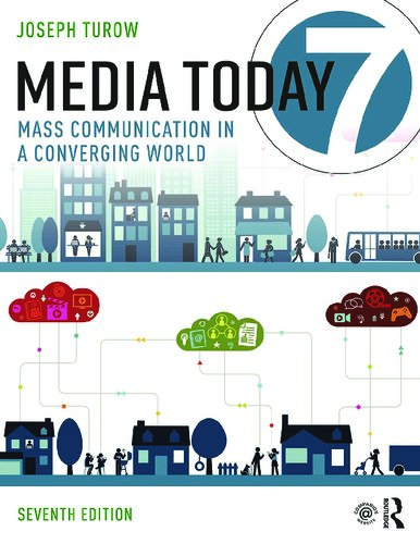 Media Today Mass Communication In A Converging World 7th Edition Joseph Turow