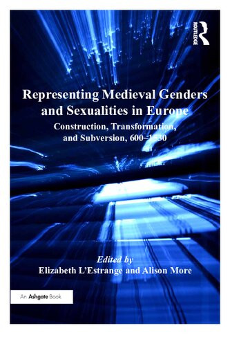 Representing Medieval Genders And Sexualities In Europe Construction Transformation And Subversion 6001530 Reprint Elizabeth Lestrange
