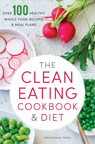 The Clean Eating Cookbook Diet Over 100 Healthy Whole Food Recipes Meal Plans John Chatham