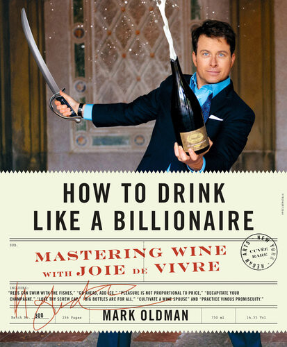 How To Drink Like A Billionaire Mark Oldman