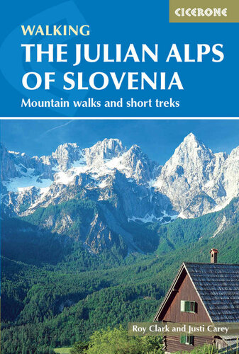 The Julian Alps Of Slovenia Mountain Walks And Short Treks Cicerone Walking Guide Carey