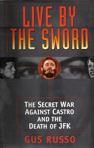 Live By The Sword The Secret War Against Castro And The Death Of Jfk Gus Russo