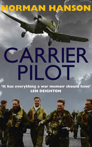 Carrier Pilot One Of The Greatest Pilots Memoirs Of Wwii A True Aviation Classic Norman Hanson