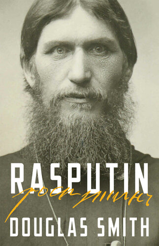 Rasputin The Biography Uk Edition Douglas Smith