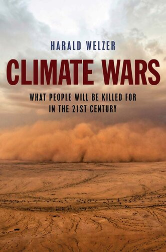Climate Wars What People Will Be Killed For In The 21st Century Harald Welzer Patrick Camiller