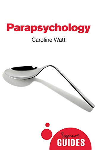 Parapsychology A Beginners Guide Caroline Watt