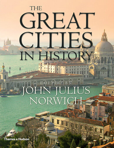The Great Cities In History John Julius Norwich