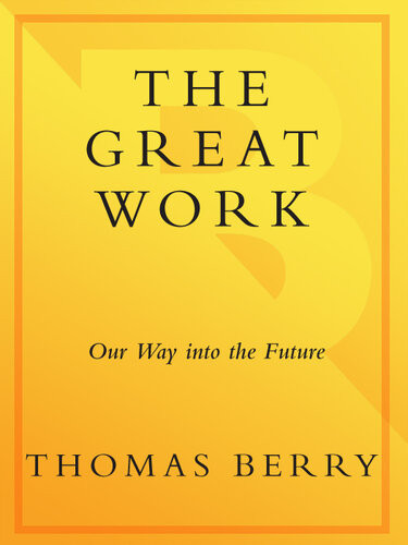 The Great Work Our Way Into The Future Thomas Berry