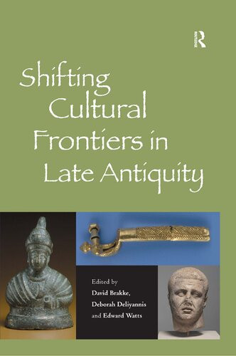 Shifting Cultural Frontiers In Late Antiquity Reprint David Brakke