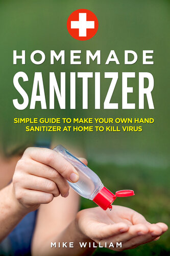 Homemade Sanitizer Simple Guide To Make Your Own Hand Sanitizer At Home To Kill Virus William