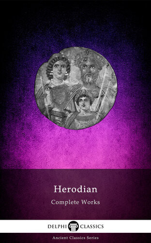 Delphi Complete Works Of Herodian Herodian Of Antioch Author
