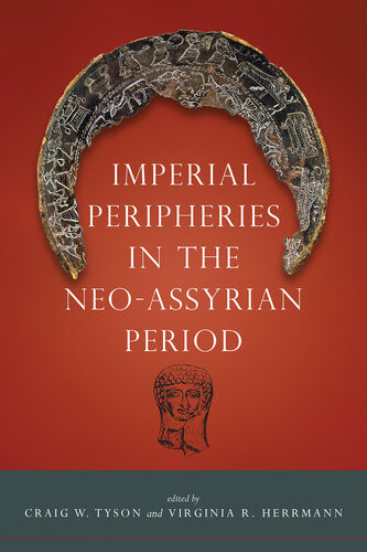 Imperial Peripheries In The Neoassyrian Period Craig W Tyson Virginia R Herrmann