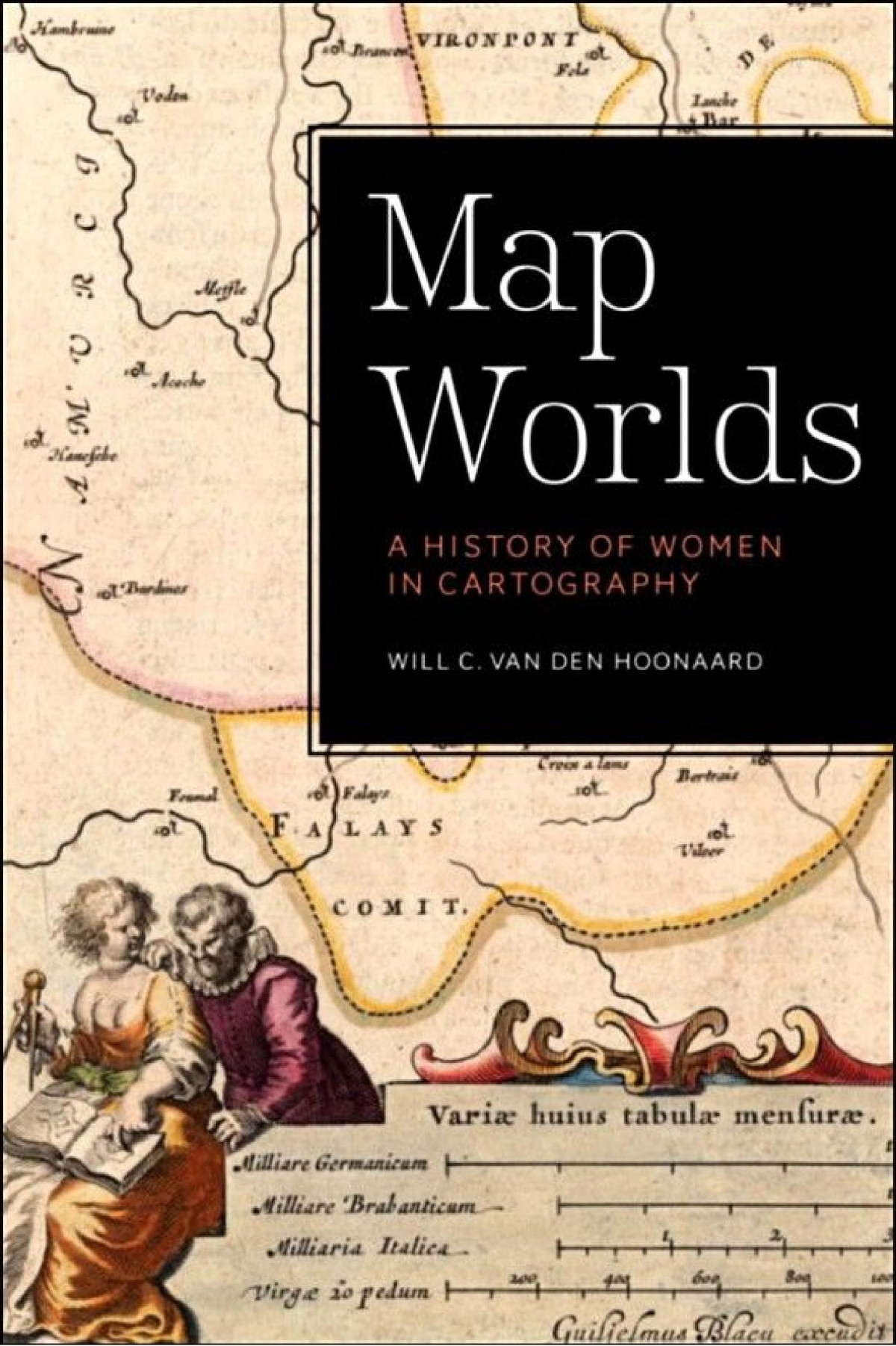Map Worlds A History Of Women In Cartography Will C Van Den Hoonaard