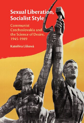 Sexual Liberation Socialist Style Communist Czechoslovakia And The Science Of Desire 19451989 Kateina Likov