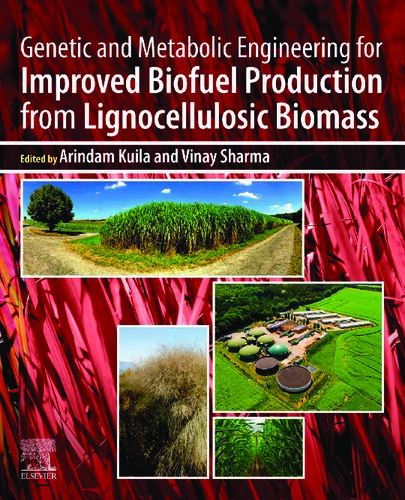 Genetic And Metabolic Engineering For Improved Biofuel Production From Lignocellulosic Biomass Arindam Kuila