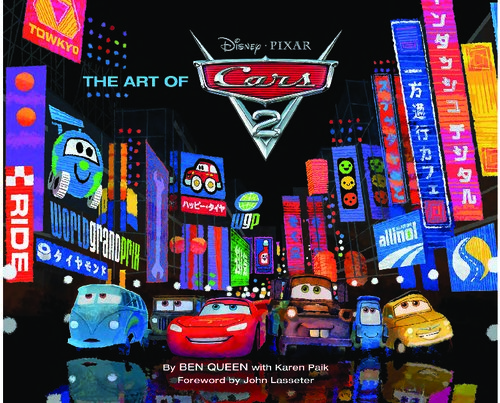 The Art Of Cars 2 Karen Paik Ben Queen Zach Hample Stuart Miller Walt Disney Company