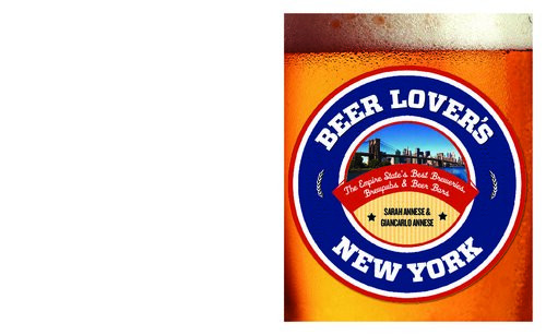 Beer Lovers New York The Empire States Best Breweries Brewpubs Beer Bars Editors Of Globe Pequot Press