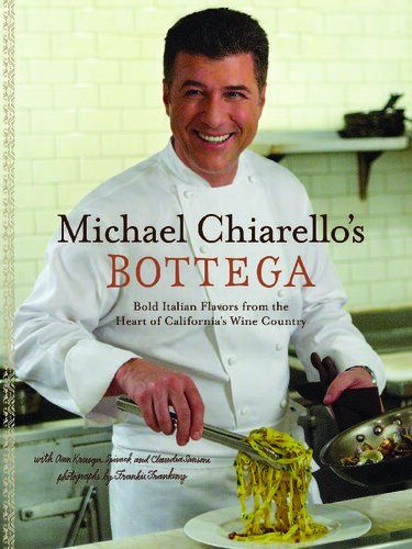 Bottega Bold Italian Flavors From The Heart Of Californias Wine Country Michael Chiarello Ann Krueger Spivack Claudia Sansone
