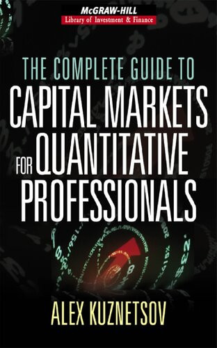 The Complete Guide To Capital Markets For Quantitative Professionals Alex Kuznetsov