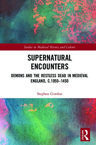 Supernatural Encounters Demons And The Restless Dead In Medieval England C10501450 Stephen Gordon
