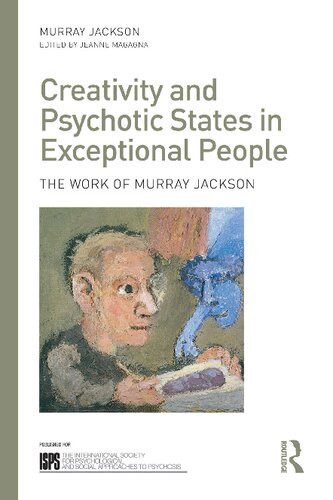 Creativity And Psychotic States In Exceptional People The Work Of Murray Jackson 1st Edition Murray Jackson