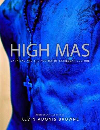 High Mas Carnival And The Poetics Of Caribbean Photography Kevin Adonis Browne