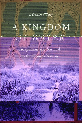 A Kingdom Of Water Adaptation And Survival In The Houma Nation Pdf J Daniel Doney