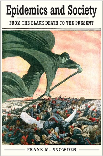 Epidemics And Society From The Black Death To The Present 1st Edition Frank M Snowden