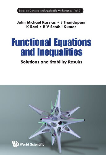 Functional Equations And Inequalities Solutions And Stability Results K Ravi B V Senthil Kumar John Michael Rassias