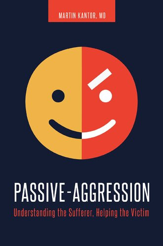 Passiveaggression Understanding The Sufferer Helping The Victim Second Edition Martin Kantor