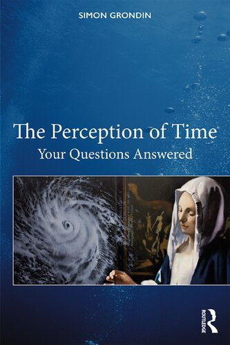 The Perception Of Time Your Questions Answered Simon Grondin