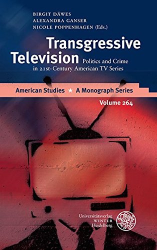Transgressive Television Politics And Crime In 21stcentury American Tv Series Birgit Dawes Editor