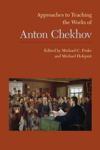 Approaches To Teaching The Works Of Anton Chekhov Michael C Finke Editor Michael Holquist Editor