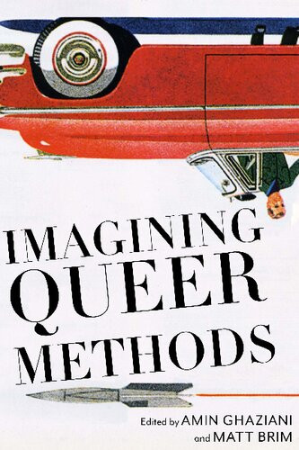 Imagining Queer Methods 1st Edition Amin Ghaziani Matt Brim