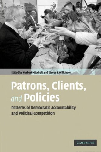 Patrons Clients And Policies Patterns Of Democratic Accountability And Political Competition Herbert Kitschelt