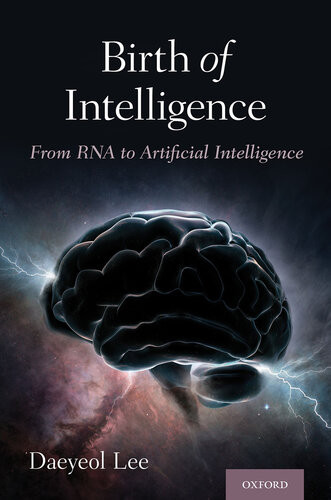 Birth Of Intelligence From Rna To Ai Daeyeol Lee