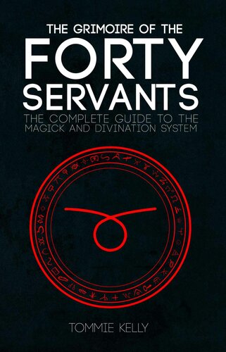 The Grimoire Of The Forty Servants Kelly Tommie