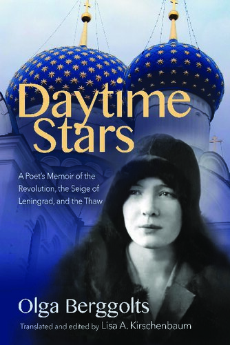Daytime Stars A Poets Memoir Of The Revolution The Siege Of Leningrad And The Thaw Olga Berggolts Katharine Hodgson Barbara Walker Lisa Kirschenbaum
