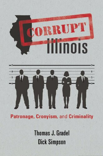 Corrupt Illinois Patronage Cronyism And Criminality Thomas J Gradel