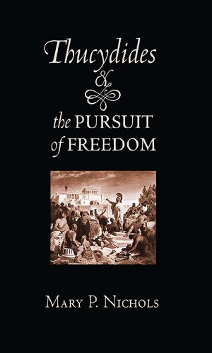 Thucydides And The Pursuit Of Freedom Mary P Nichols
