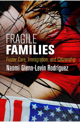 Fragile Families Foster Care Immigration And Citizenship Naomi Glennlevin Rodriguez