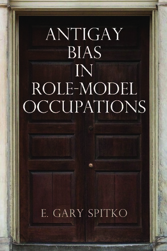 Antigay Bias In Rolemodel Occupations E Gary Spitko