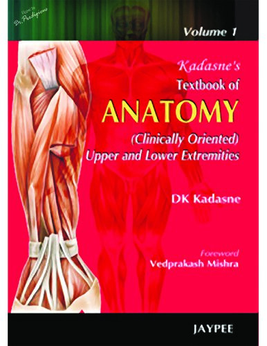 Kadasnes Textbook Of Anatomy Clinically Oriented Volume 1 Upper And Lower Extremities Volume 2 Thorax Abdomen And Pelvis Volume 3 Head Neck Face And Brain Dk Kadasne